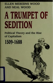 Cover of: A trumpet of sedition: political theory and the rise of capitalism, 1509-1688