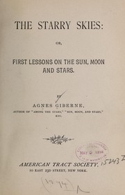 Cover of: The starry skies: or, First lessons on the sun, moon and stars.