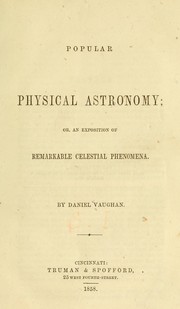 Cover of: Popular physical astronomy: or, An exposition of remarkable celestial phenomena.