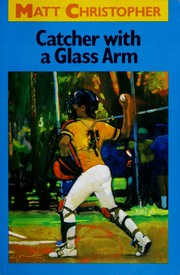 Cover of: Catcher with a glass arm