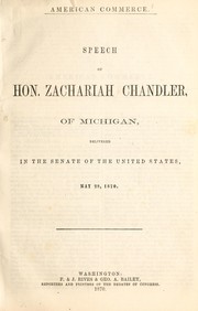 Cover of: American commerce: speech of Hon. Zachariah Chandler, of Michigan, delivered in the Senate of the United States, May 28, 1870