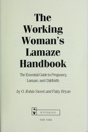 Cover of: The working woman's Lamaze handbook: the essential guide to pregnancy, Lamaze, and childbirth