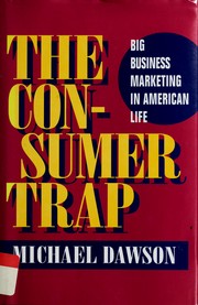 Cover of: The consumer trap: big business marketing in American life
