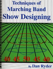 Techniques of Marching Band Show Designing, 6th Edition by Dan Ryder