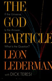 Cover of: The God particle: if the universe is the answer, what is the question?