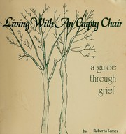 Cover of: Living with an empty chair: a guide through grief