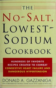 Cover of: The no-salt, lowest-sodium cookbook: hundreds of favorite recipes created to combat congestive heart failure and dangerous hypertension
