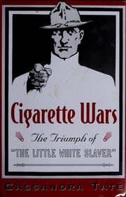 Cover of: Cigarette Wars: The Triumph of the "Little White Slaver".