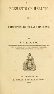 Cover of: Elements of health: and principles of female hygiene.