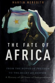 Cover of: The fate of Africa: from the hopes og freedom to the heart of despair : a history of fifty years of independence