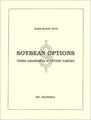 Cover of: How to Make Money with Soybean Options: Using Grandmill's Option Tables