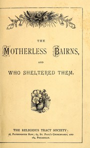 Cover of: The motherless bairns, and who sheltered them by Religious Tract Society (Great Britain)
