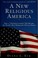 Cover of: A new religious America