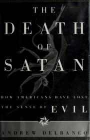 Cover of: The death of Satan: how Americans have lost the sense of evil