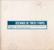 Cover of: Océanos de Tinta y Papel: Historia de la navegación y del desarrollo marítimo dominicano