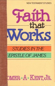 Cover of: Faith that works: studies in the Epistle of James