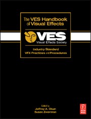 Cover of: The VES handbook of visual effects by edited by Jeffrey A. Okun, Susan Zwerman ; co-editors, Scott Squires, Toni Pace Carstensen, Kevin Rafferty.