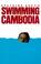 Cover of: Swimming to Cambodia