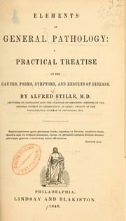 Cover of: Elements of general pathology: a practical treatise on the causes, forms, symptoms, and results of disease.