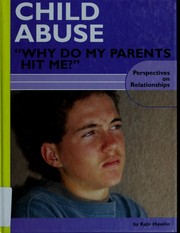 Cover of: Child abuse: why do my parents hit me?