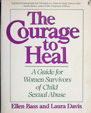 Cover of: Thec ourage to heal: a guide for women survivors of child sexual abuse