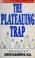 Cover of: The plateauing trap