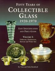 Fifty years of collectible glass, 1920-1970 by Thomas H. Bredehoft, Tom Bredehoft, Neila M. Bredehoft