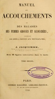 Cover of: Manuel des accouchements et des maladies des femmes grosses et accouchées: contenant les soins à donner aux nouveaux-nés