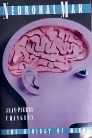 Cover of: Neuronal man: the biology of mind