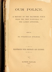 Cover of: Our police: a history of the Baltimore force from the first watchman to the latest appointee