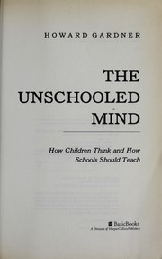 Cover of: The Unschooled Mind: How Children Think and How Schools Should Teach