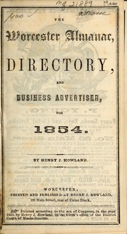 Cover of: The Worcester almanac, directory, and business advertiser, for 1854 by Henry J. Howland