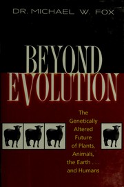 Cover of: Beyond evolution: the genetically altered future of plants, animals, the earth--humans