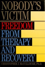 Cover of: Nobody's Victim: Freedom from Therapy and Recovery