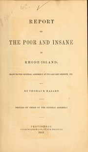 Cover of: Report on the poor and insane in Rhode Island: made to the General Assembly at its January session, 1851.