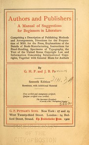 Cover of: Authors and publishers: a manual of suggestions for beginners in literature, comprising a description of publishing methods and arrangements ... together with general hints for authors