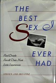 Cover of: The best sex I ever had: real people recall their most erotic experiences