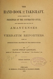 Cover of: The hand-book of takigrafy: Giving briefly the principles of the contracted style, and designed for the use of amanuenses and verbatim reporters