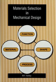 Materials selection in mechanical design by Michael F. Ashby, M. F. Ashby