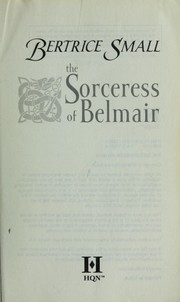 The Sorceress Of Belmair by Bertrice Small