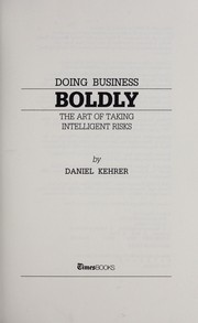Cover of: Doing business boldly: the art of taking intelligent risks