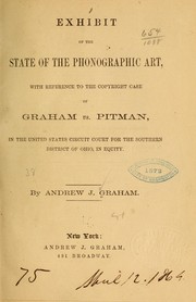 Cover of: Exhibit of the state of the phonographic art: with reference to the copyright case of Graham vs. Pitman, in the United States Circuit court for the Southern district of Ohio, in equity