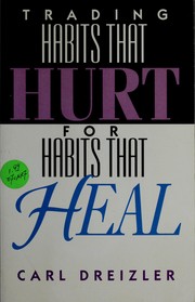 Cover of: Trading habits that hurt for habits that heal by Carl Dreizler