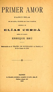 Cover of: Primer amor: zarzuela en un acto, dividido en tres cuadros