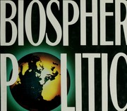 Cover of: Biosphere politics: a new consciousness for a new century
