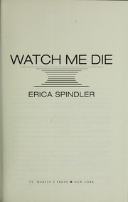 Watch me die by Erica Spindler