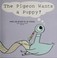 Cover of: The pigeon wants a puppy!