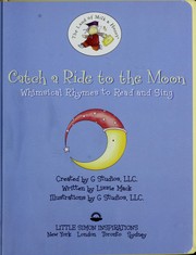 Cover of: Catch a ride to the moon: whimsical rhymes to read and sing