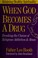 Cover of: When God becomes a drug
