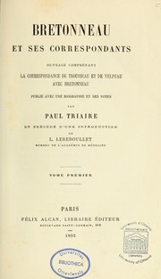 Cover of: Bretonneau et ses correspondants: ouvrage comprenant la correspondance de Trousseau et de Velpeau avec Bretonneau